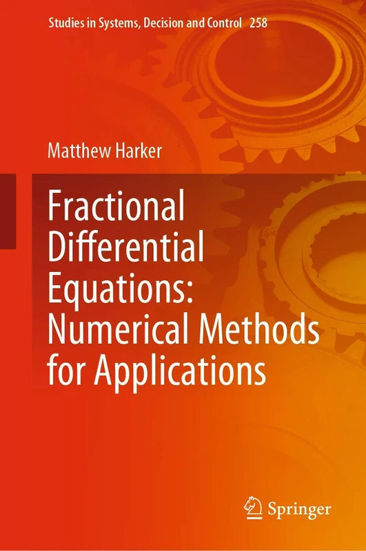 Fractional Differential Equations: Numerical Methods for Applications: 258 (Studies in Systems, Decision and Control, 258)