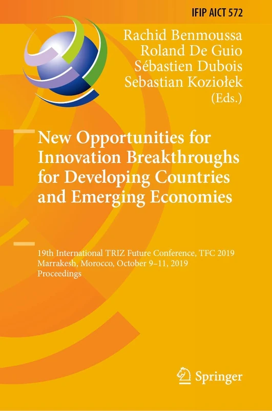 New Opportunities for Innovation Breakthroughs for Developing Countries and Emerging Economies: 19th International TRIZ Future Conference, TFC 2019, ... and Communication Technology, 572)