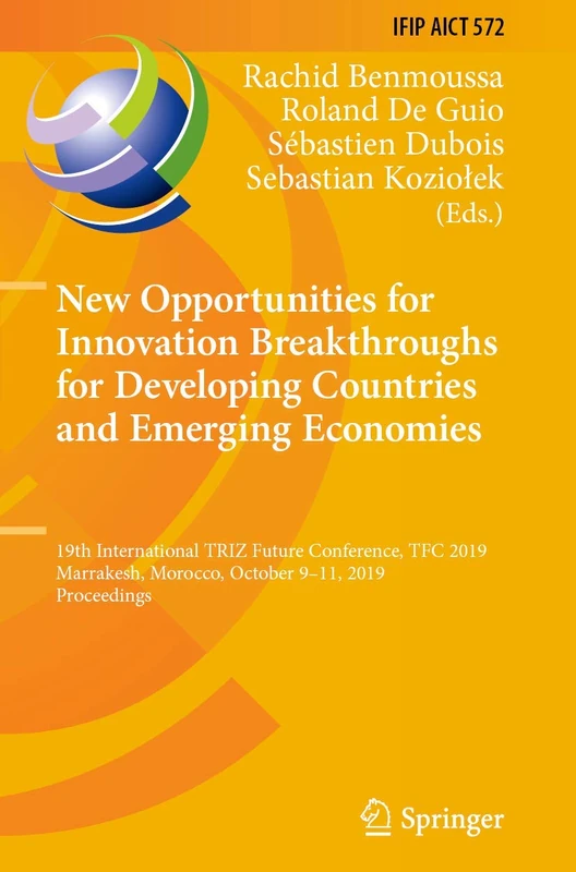 New Opportunities for Innovation Breakthroughs for Developing Countries and Emerging Economies: 19th International TRIZ Future Conference, TFC 2019, ... and Communication Technology, 572)