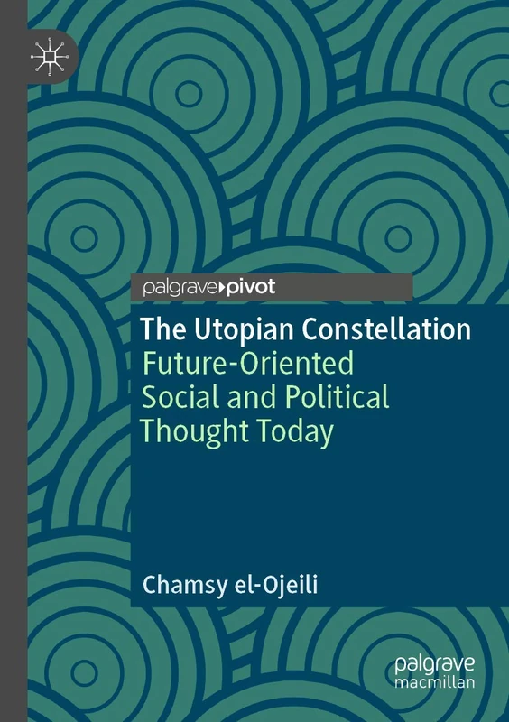 The Utopian Constellation: Future-Oriented Social and Political Thought Today - Image 1