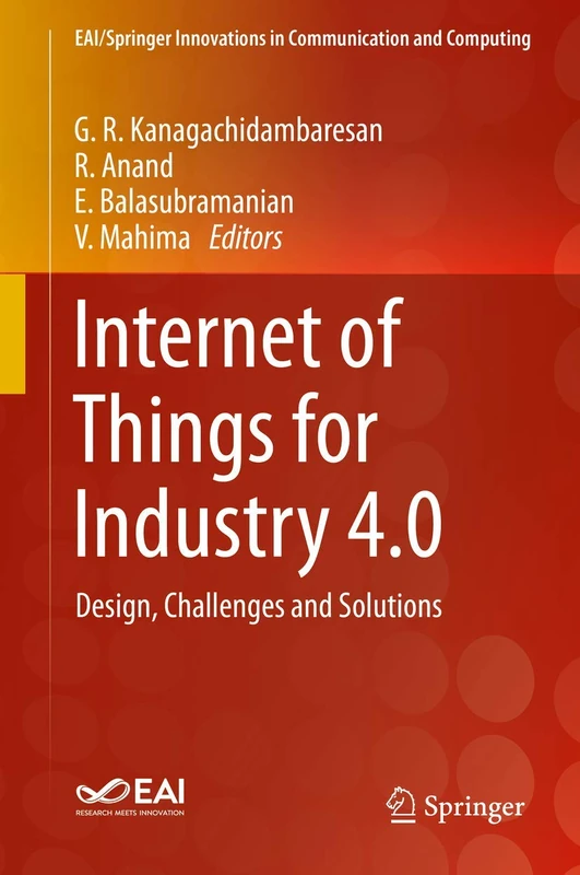 Internet of Things for Industry 4.0: Design, Challenges and Solutions (EAI/Springer Innovations in Communication and Computing)