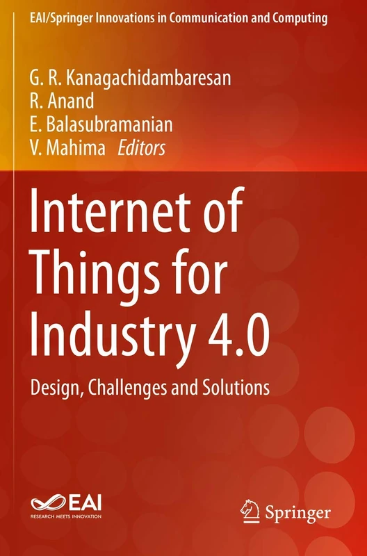 Internet of Things for Industry 4.0: Design, Challenges and Solutions (EAI/Springer Innovations in Communication and Computing)
