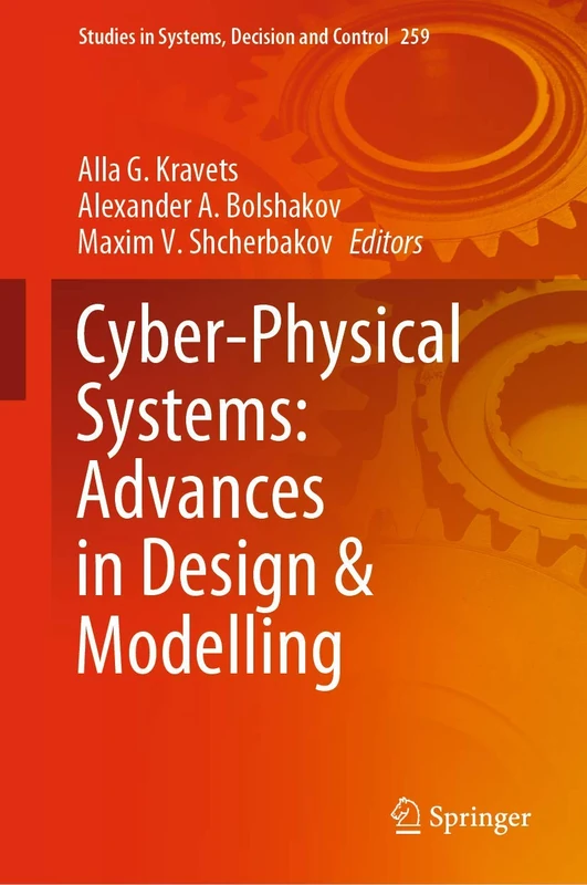 Cyber-Physical Systems: Advances in Design & Modelling: 259 (Studies in Systems, Decision and Control, 259)
