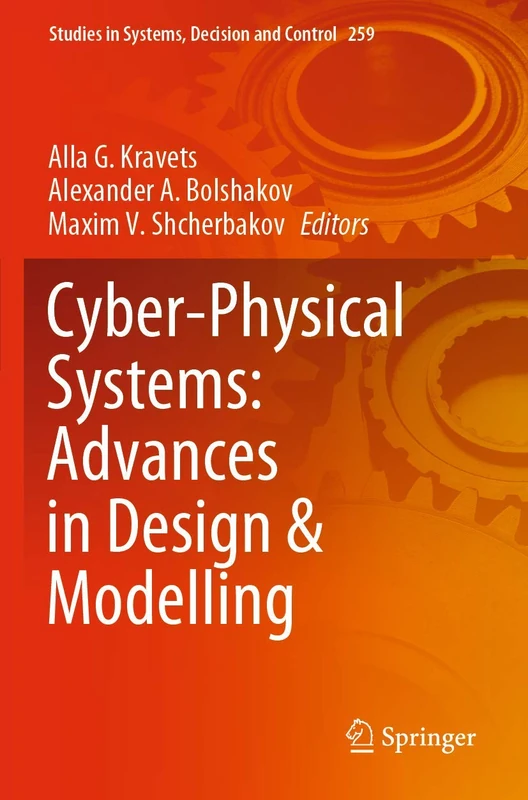 Cyber-Physical Systems: Advances in Design & Modelling: 259 (Studies in Systems, Decision and Control, 259)