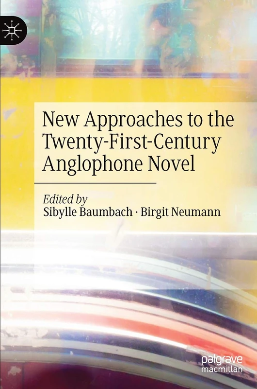New Approaches to the Twenty-First-Century Anglophone Novel