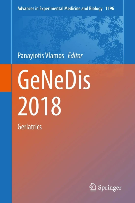 GeNeDis 2018: Geriatrics: 1196 (Advances in Experimental Medicine and Biology, 1196)