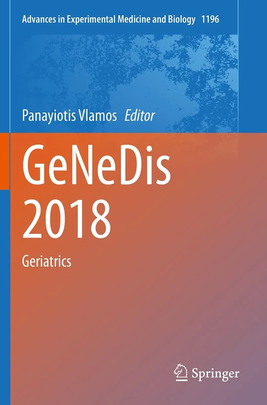 GeNeDis 2018: Geriatrics: 1196 (Advances in Experimental Medicine and Biology, 1196)