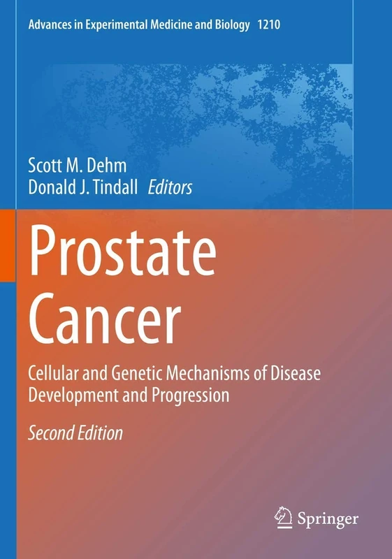 Prostate Cancer: Cellular and Genetic Mechanisms of Disease Development and Progression: 1210 (Advances in Experimental Medicine and Biology, 1210)