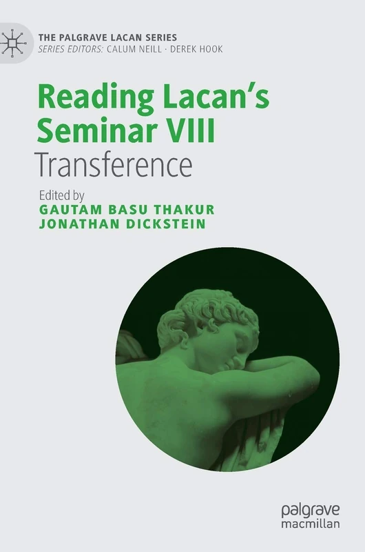Reading Lacan’s Seminar VIII: Transference (The Palgrave Lacan Series)