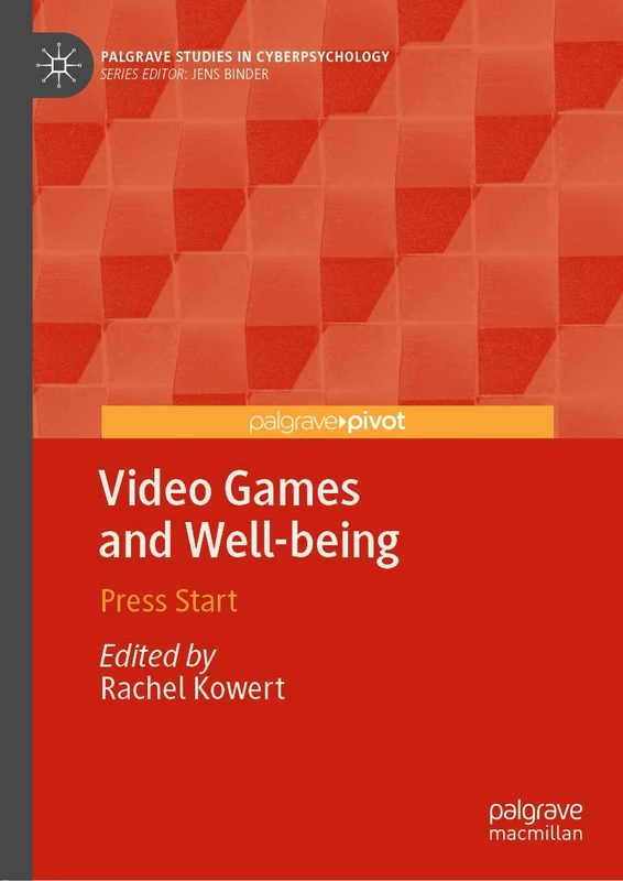 Video Games and Well-being: Press Start (Palgrave Studies in Cyberpsychology)