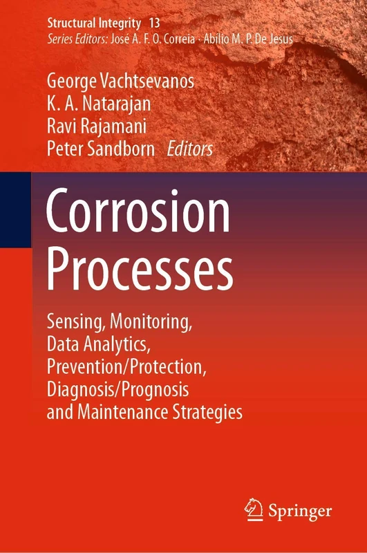 Corrosion Processes: Sensing, Monitoring, Data Analytics, Prevention/Protection, Diagnosis/Prognosis and Maintenance Strategies: 13 (Structural Integrity, 13)