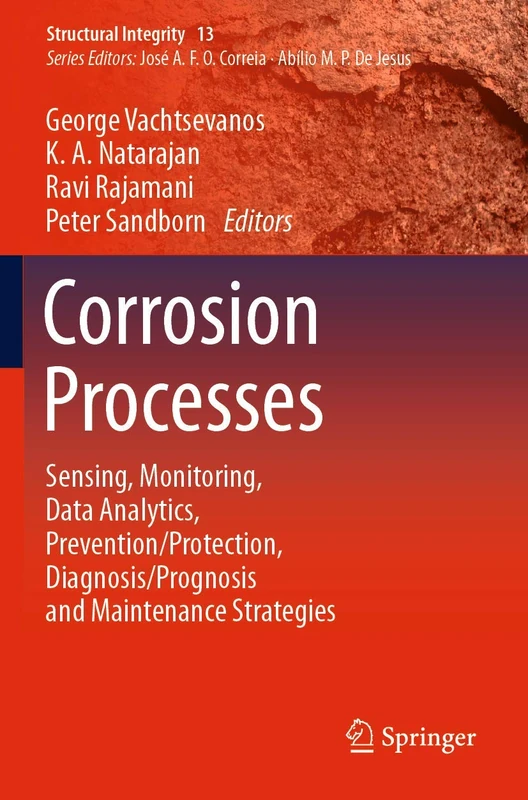Corrosion Processes: Sensing, Monitoring, Data Analytics, Prevention/Protection, Diagnosis/Prognosis and Maintenance Strategies: 13 (Structural Integrity, 13)