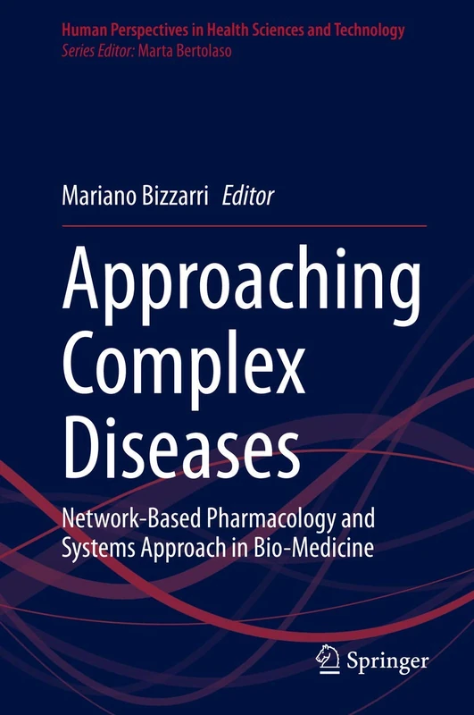 Approaching Complex Diseases: Network-Based Pharmacology and Systems Approach in Bio-Medicine: 2 (Human Perspectives in Health Sciences and Technology, 2)