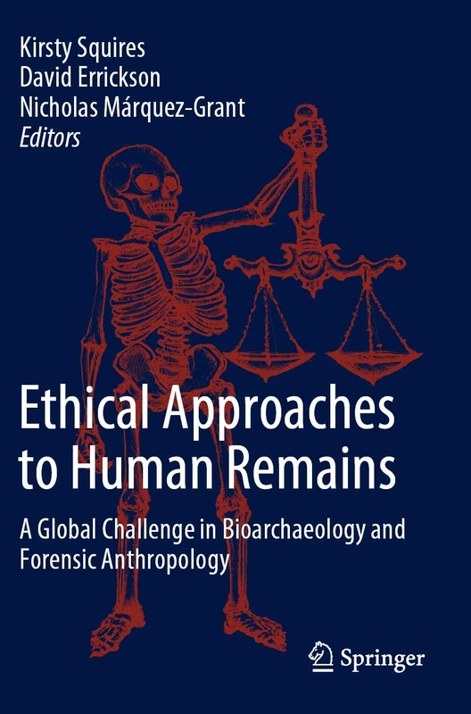 Ethical Approaches to Human Remains: A Global Challenge in Bioarchaeology and Forensic Anthropology