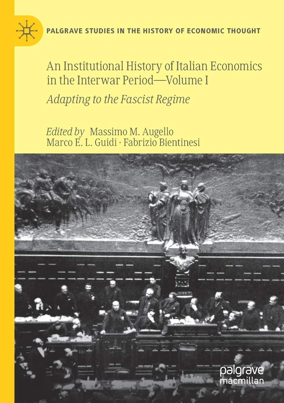 An Institutional History of Italian Economics in the Interwar Period ― Volume I: Adapting to the Fascist Regime (Palgrave Studies in the History of Economic Thought) - Image 1