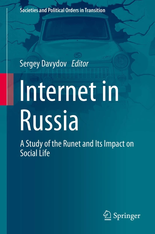 Internet in Russia: A Study of the Runet and Its Impact on Social Life (Societies and Political Orders in Transition)