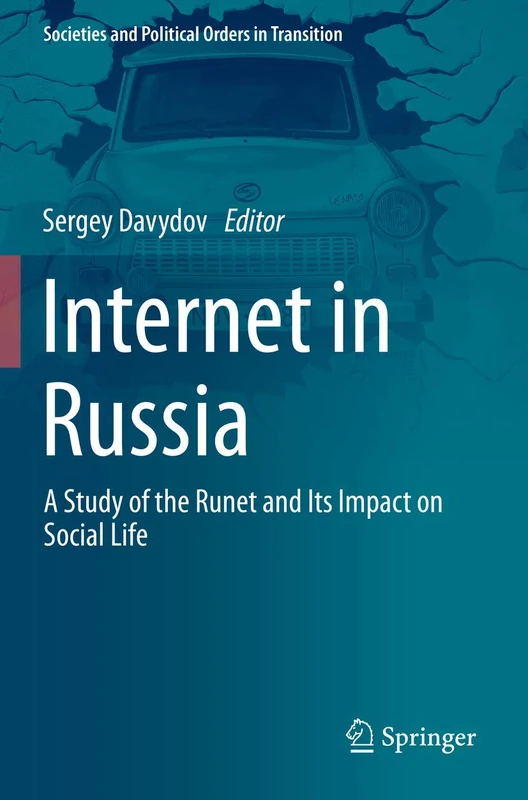 Internet in Russia: A Study of the Runet and Its Impact on Social Life (Societies and Political Orders in Transition)