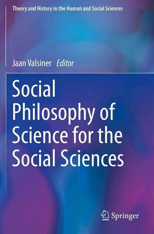 Social Philosophy of Science for the Social Sciences (Theory and History in the Human and Social Sciences)