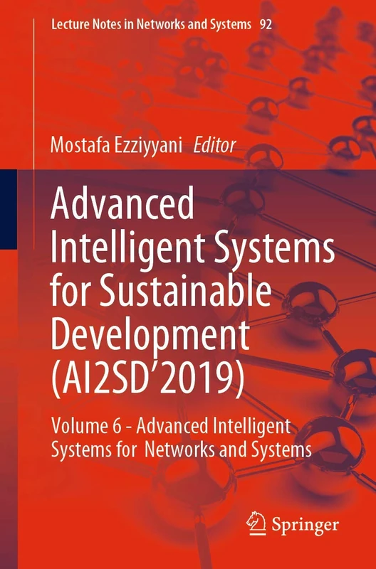 Advanced Intelligent Systems for Sustainable Development (AI2SD’2019): Volume 6 - Advanced Intelligent Systems for Networks and Systems: 92 (Lecture Notes in Networks and Systems)