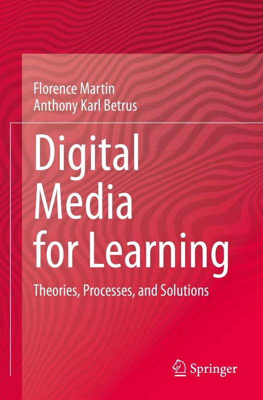 Digital Media for Learning: Theories, Processes, and Solutions