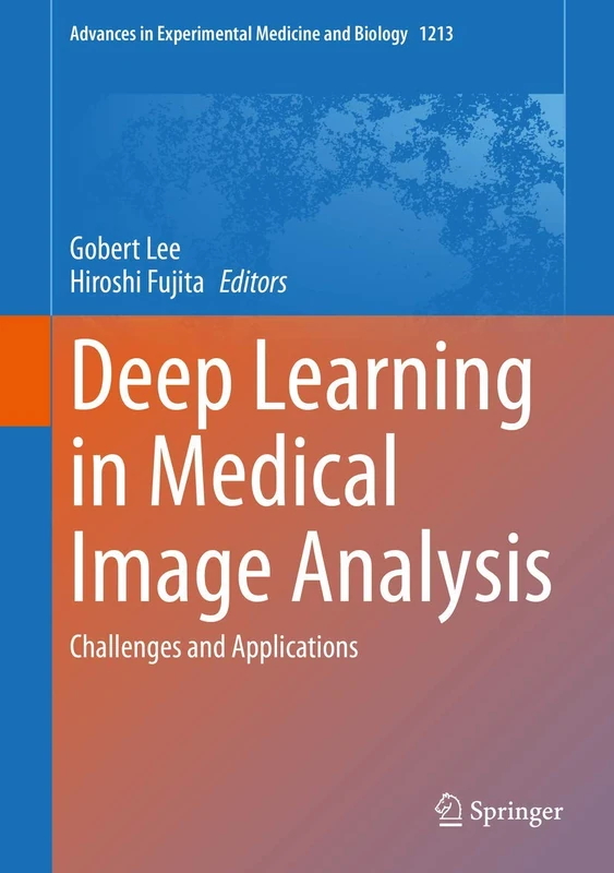 Deep Learning in Medical Image Analysis: Challenges and Applications: 1213 (Advances in Experimental Medicine and Biology, 1213)