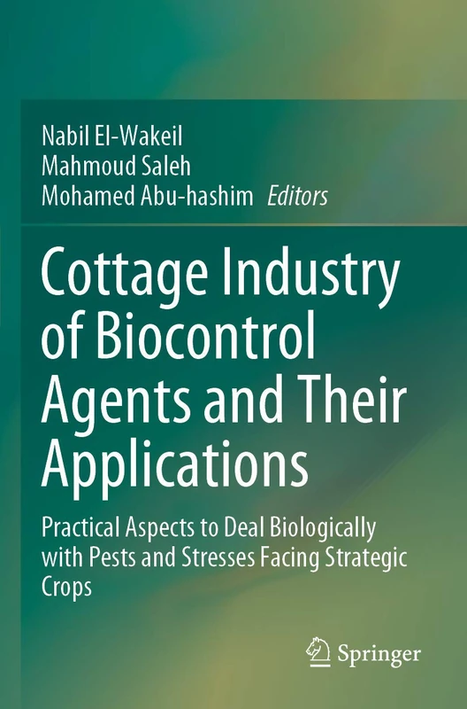 Cottage Industry of Biocontrol Agents and Their Applications: Practical Aspects to Deal Biologically with Pests and Stresses Facing Strategic Crops