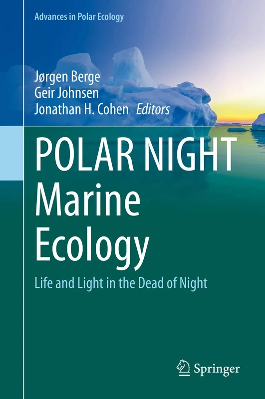 POLAR NIGHT Marine Ecology: Life and Light in the Dead of Night: 4 (Advances in Polar Ecology, 4)