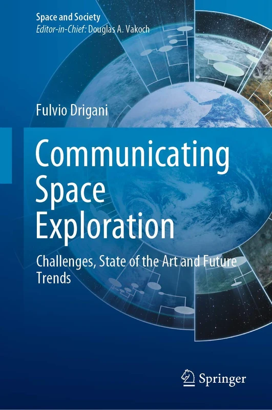 Communicating Space Exploration: Challenges, State of the Art and Future Trends (Space and Society)