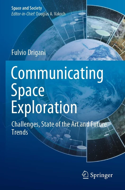 Communicating Space Exploration: Challenges, State of the Art and Future Trends (Space and Society)