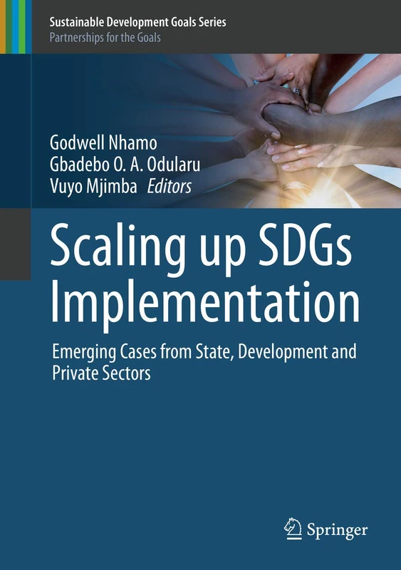 Scaling up SDGs Implementation: Emerging Cases from State, Development and Private Sectors (Sustainable Development Goals Series)