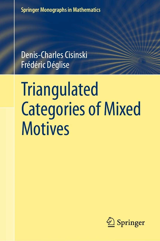 Triangulated Categories of Mixed Motives (Springer Monographs in Mathematics)
