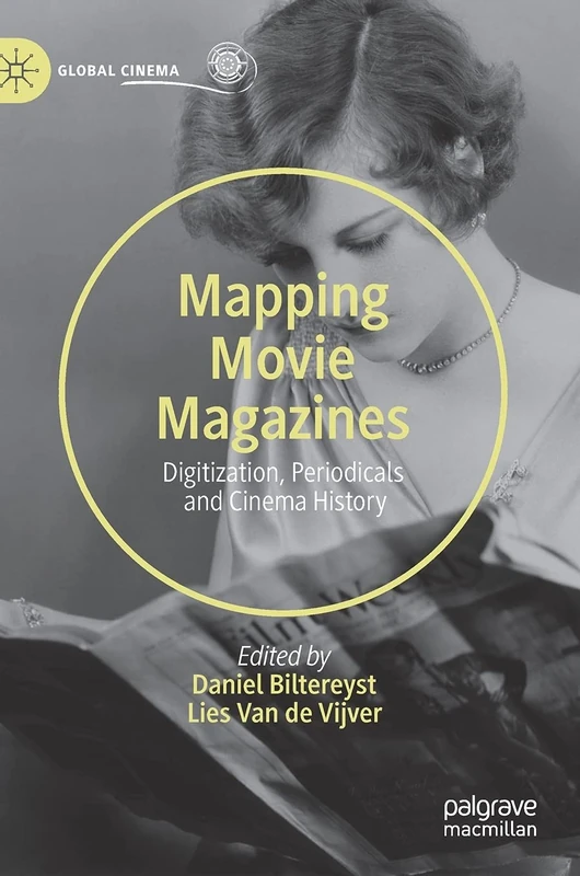 Mapping Movie Magazines: Digitization, Periodicals and Cinema History (Global Cinema)