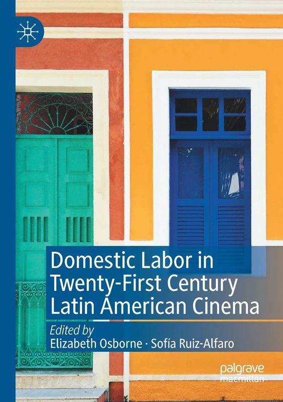 Domestic Labor in Twenty-First Century Latin American Cinema - Image 1