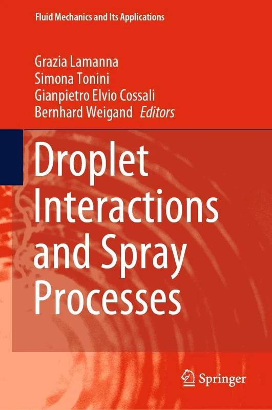 Droplet Interactions and Spray Processes: 121 (Fluid Mechanics and Its Applications, 121)