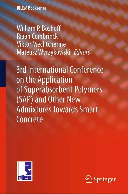 3rd International Conference on the Application of Superabsorbent Polymers (SAP) and Other New Admixtures Towards Smart Concrete: 24 (RILEM Bookseries, 24)