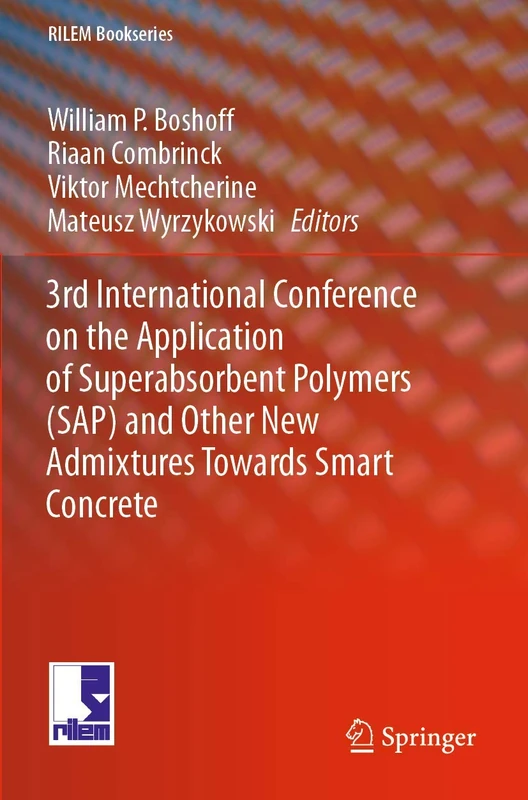 3rd International Conference on the Application of Superabsorbent Polymers (SAP) and Other New Admixtures Towards Smart Concrete: 24 (RILEM Bookseries, 24)