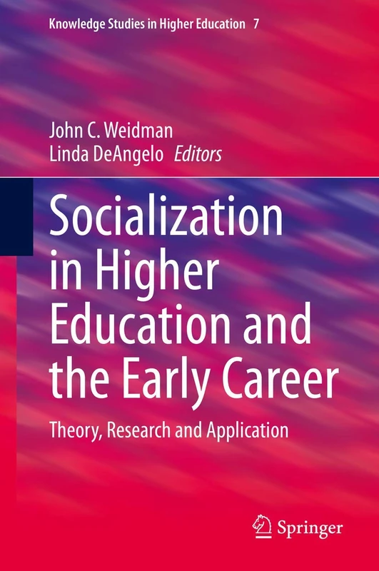 Socialization in Higher Education and the Early Career: Theory, Research and Application: 7 (Knowledge Studies in Higher Education, 7)