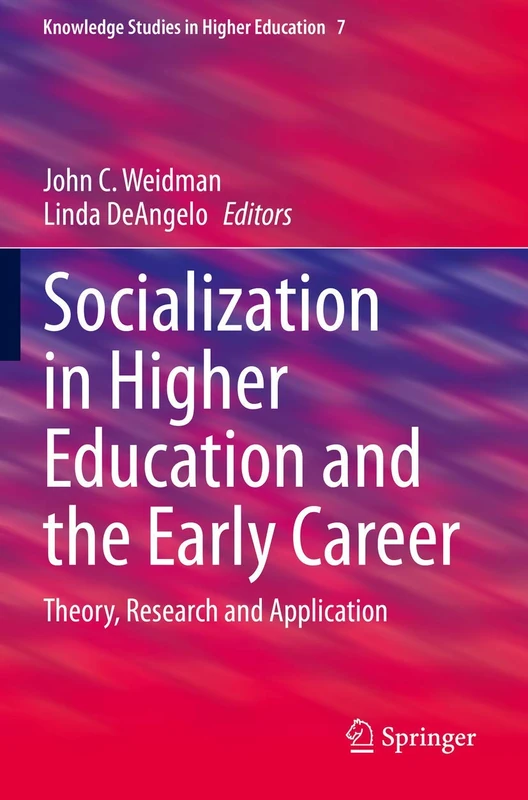 Socialization in Higher Education and the Early Career: Theory, Research and Application: 7 (Knowledge Studies in Higher Education, 7)