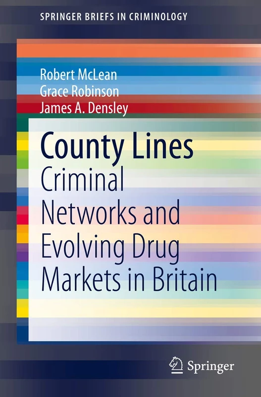 County Lines: Criminal Networks and Evolving Drug Markets in Britain (SpringerBriefs in Criminology)