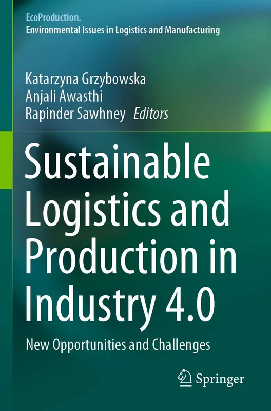 Sustainable Logistics and Production in Industry 4.0: New Opportunities and Challenges (EcoProduction)
