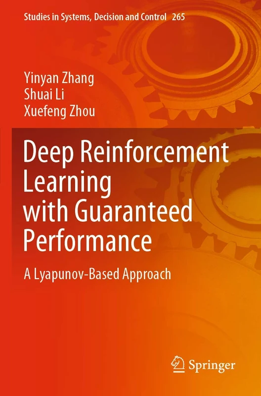 Deep Reinforcement Learning with Guaranteed Performance: A Lyapunov-Based Approach: 265 (Studies in Systems, Decision and Control, 265)
