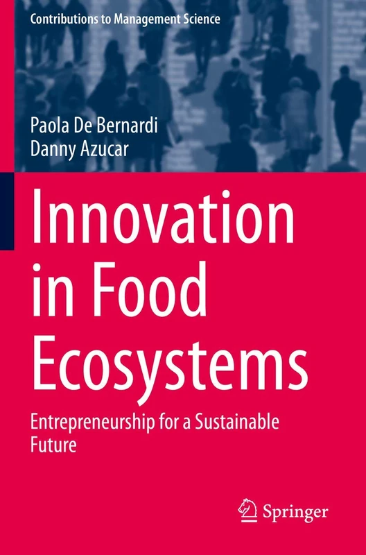 Innovation in Food Ecosystems: Entrepreneurship for a Sustainable Future (Contributions to Management Science)