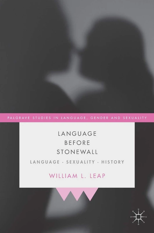 Language Before Stonewall: Language, Sexuality, History (Palgrave Studies in Language, Gender and Sexuality)