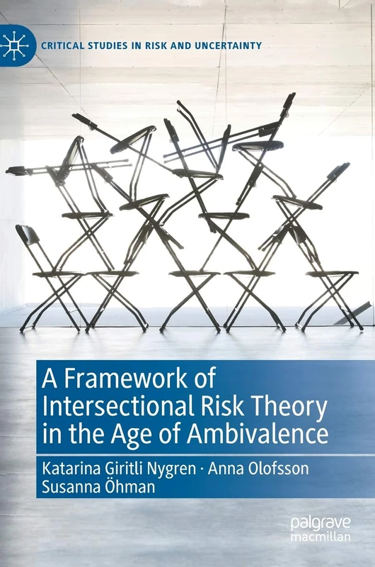 A Framework of Intersectional Risk Theory in the Age of Ambivalence (Critical Studies in Risk and Uncertainty)