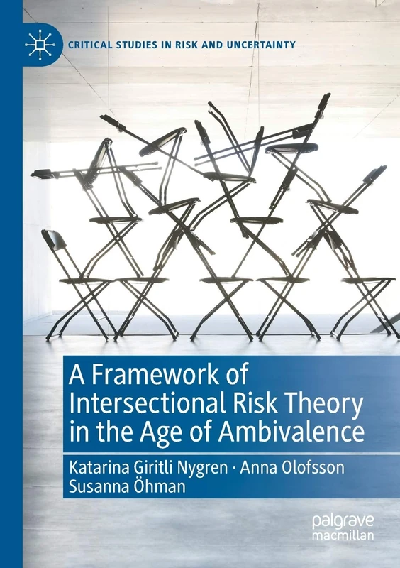A Framework of Intersectional Risk Theory in the Age of Ambivalence (Critical Studies in Risk and Uncertainty)
