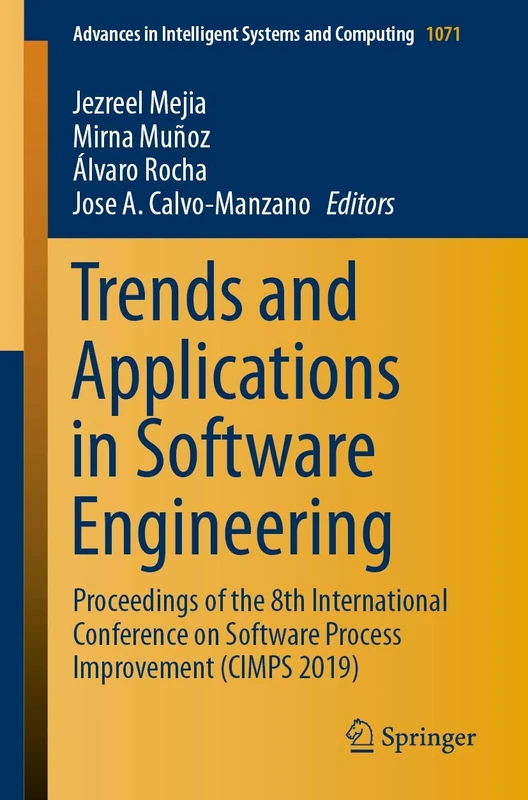 Trends and Applications in Software Engineering: Proceedings of the 8th International Conference on Software Process Improvement (CIMPS 2019): 1071 ... in Intelligent Systems and Computing, 1071)