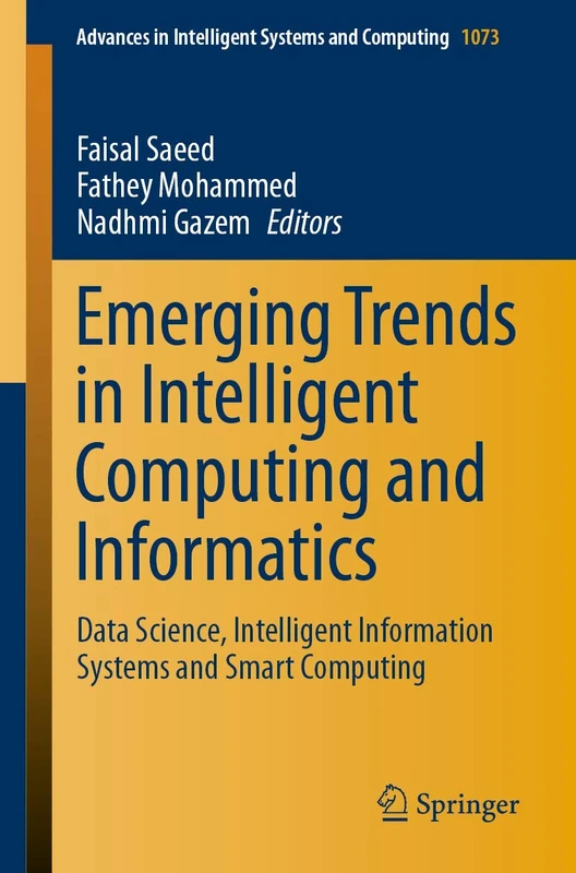 Emerging Trends in Intelligent Computing and Informatics: Data Science, Intelligent Information Systems and Smart Computing: 1073 (Advances in Intelligent Systems and Computing, 1073)