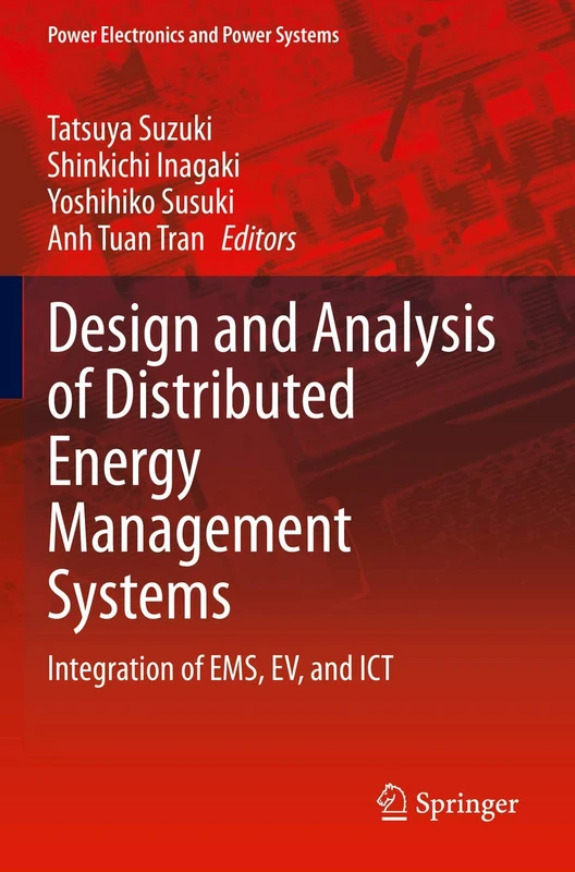 Design and Analysis of Distributed Energy Management Systems: Integration of EMS, EV, and ICT (Power Electronics and Power Systems)
