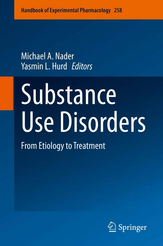 Substance Use Disorders: From Etiology to Treatment: 258 (Handbook of Experimental Pharmacology, 258)