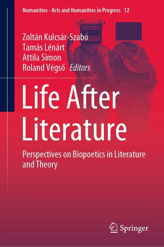 Life After Literature: Perspectives on Biopoetics in Literature and Theory: 12 (Numanities - Arts and Humanities in Progress, 12)